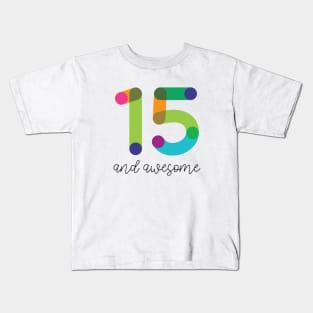 15 and Awesome! Kids T-Shirt
